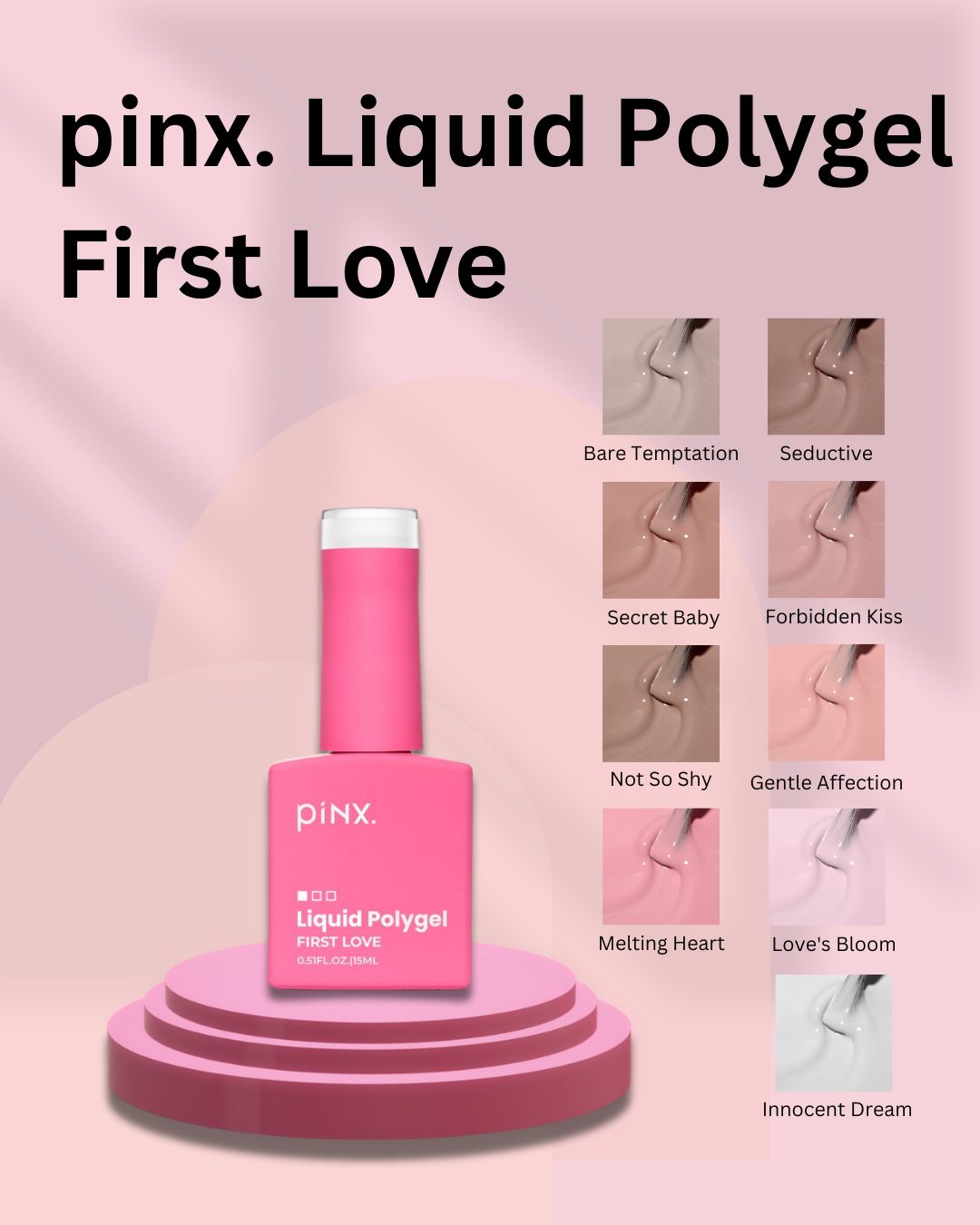 Liquid-Polygel-Pinx-First-Love Flasche von pinx. Liquid Polygel First Love auf einer Podestplattform, umgeben von Farbmustern.